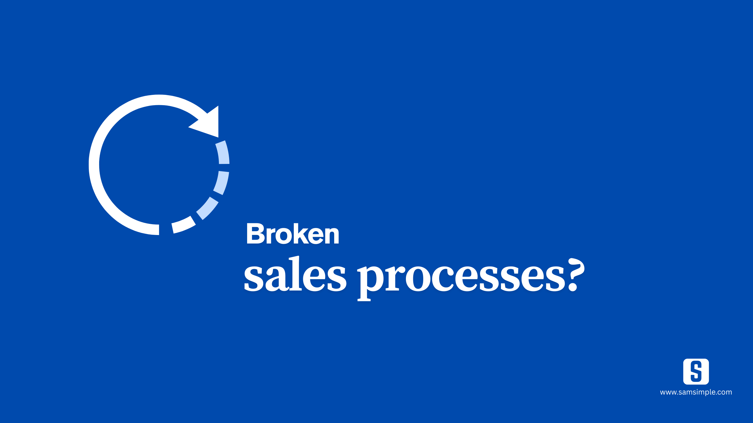 Step By Step Guide: How to fix broken sales processes